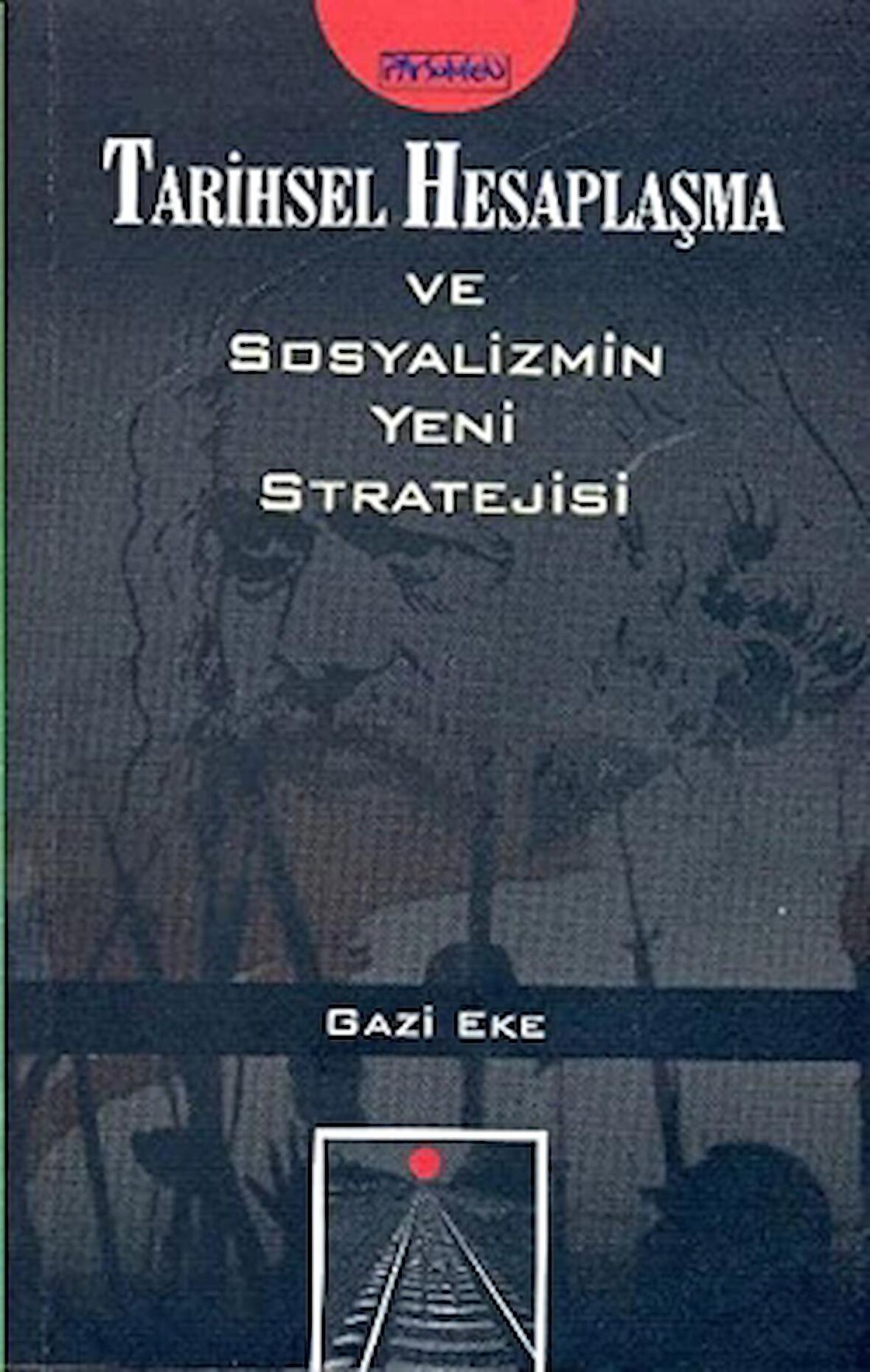 Tarihsel Hesaplaşma ve Sosyalizmin Yeni Stratejisi