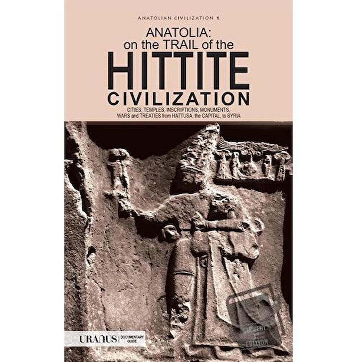 Anatolia: On The Trail Of the Hittite Civilization