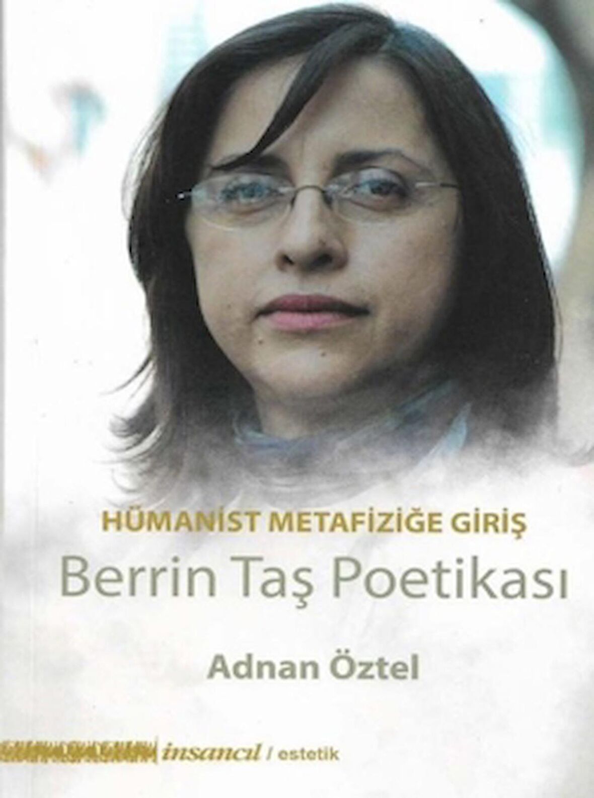 Hümanist Metafiziğe Giriş - Berrin Taş Poetikası