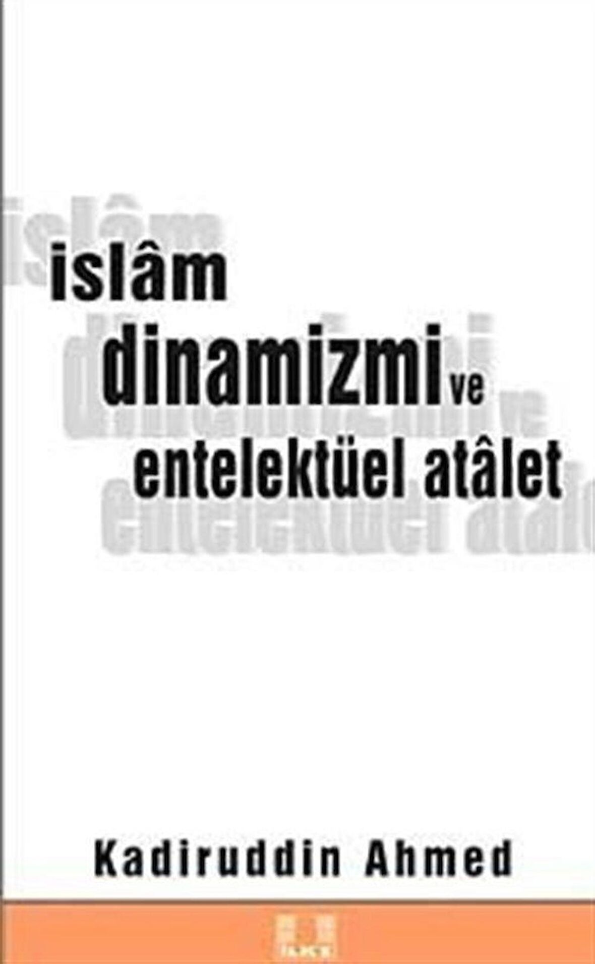 İslam Dinamizmi ve Entellektüel Atalet