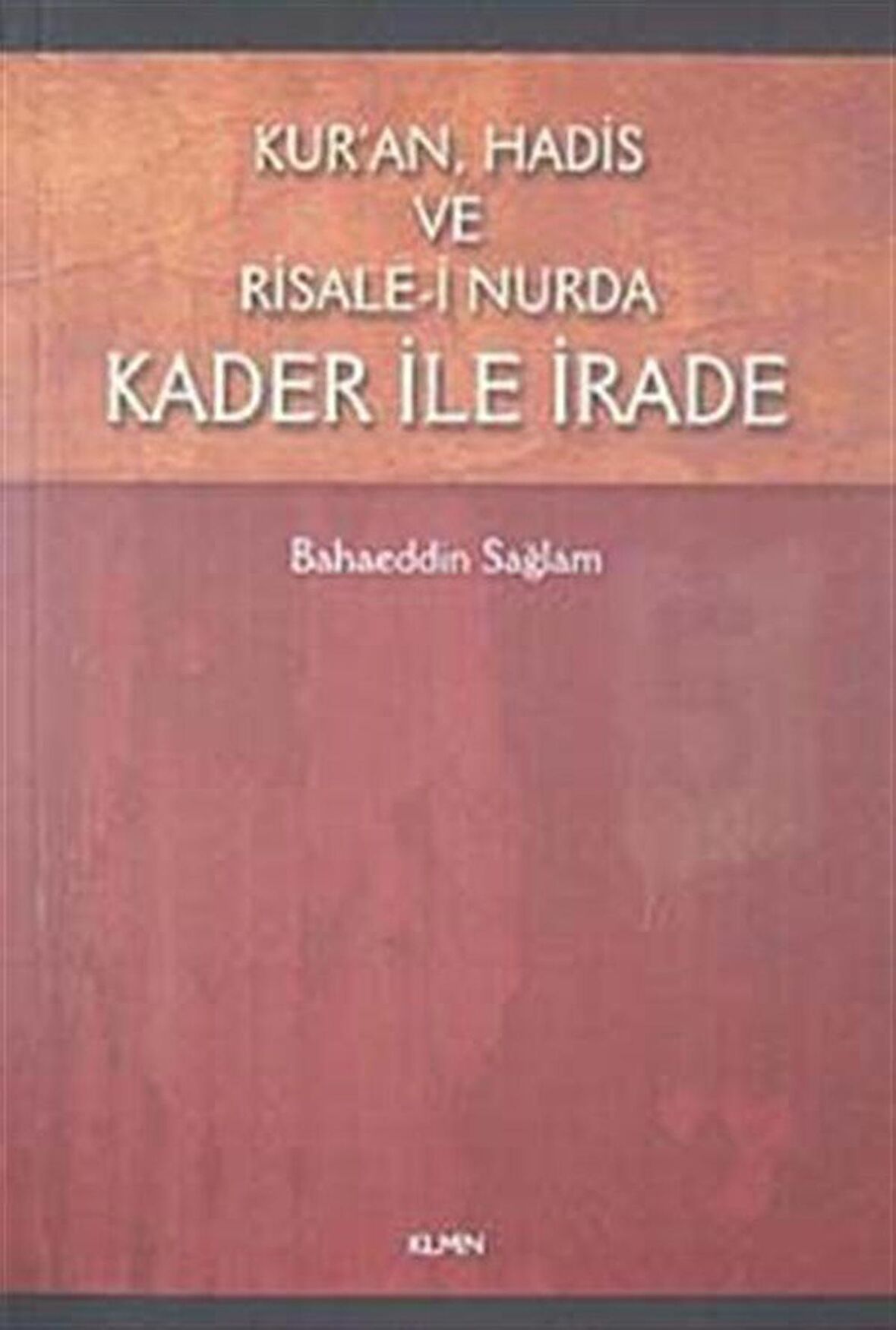 Kur'an Hadis ve Risale-i Nurda Kader ile İrade