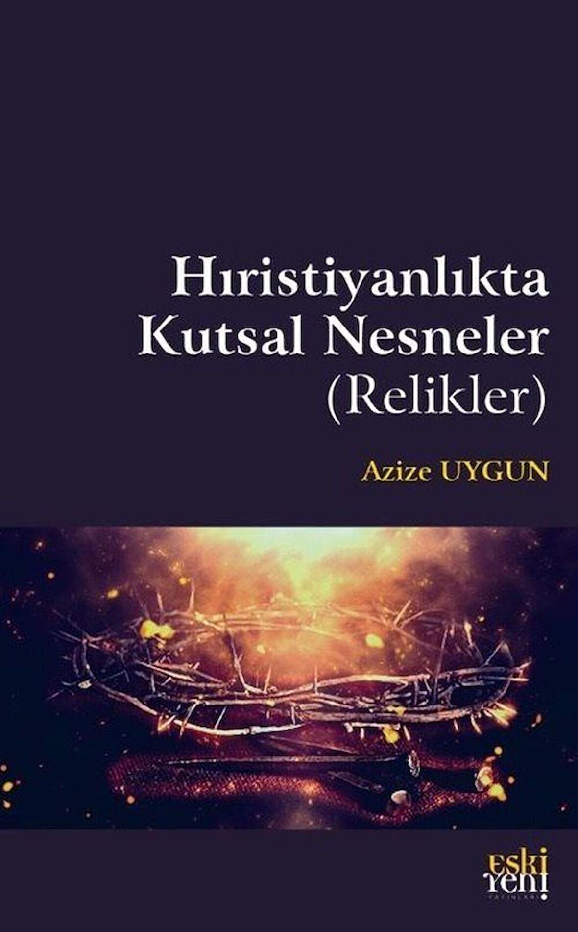 Hıristiyanlıkta Kutsal Nesneler (Relikler)