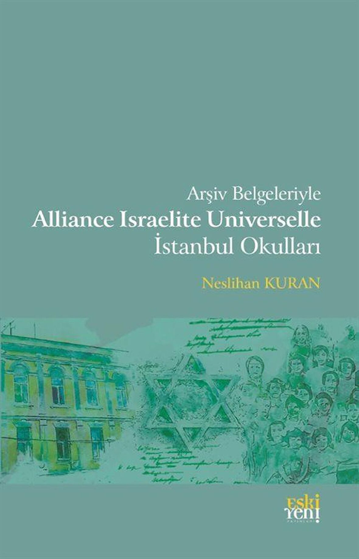 Arşiv Belgeleriyle Alliance Israelite Universelle İstanbul Okulları