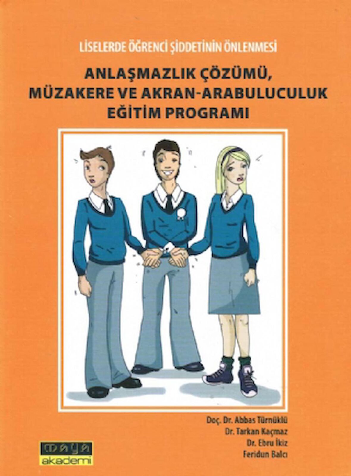 Liselerde Öğrenci Şiddetinin Önlenmesi - ANLAŞMAZLIK ÇÖZÜMÜ, MÜZAKERE VE AKRAN-ARABULUCULUK EĞİTİM PROGRAMI