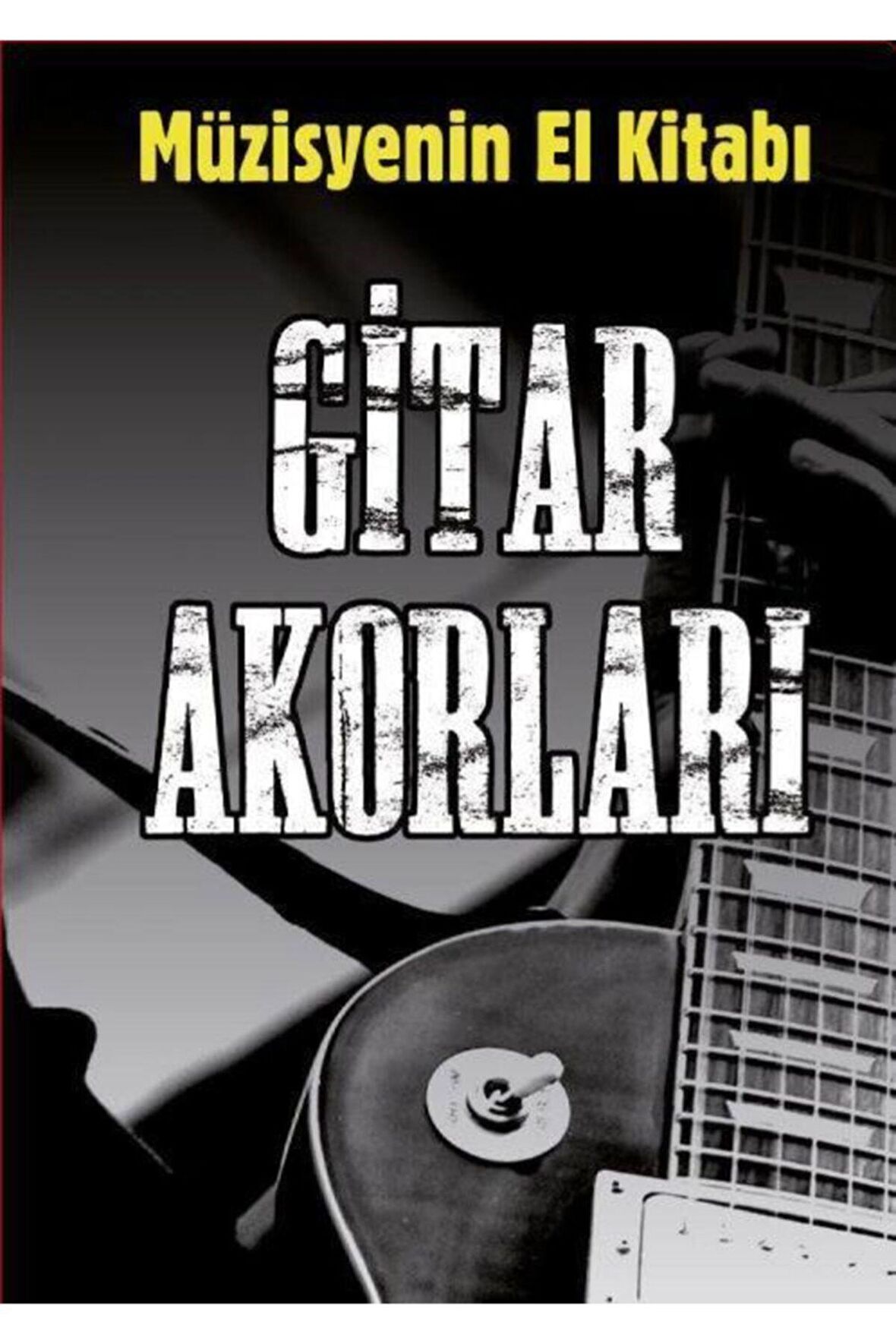 Müzisyenin El Kitabı: Gitar Akorları