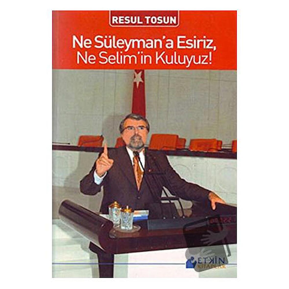 Ne Süleyman’a Esiriz, Ne Selim’in Kuluyuz!