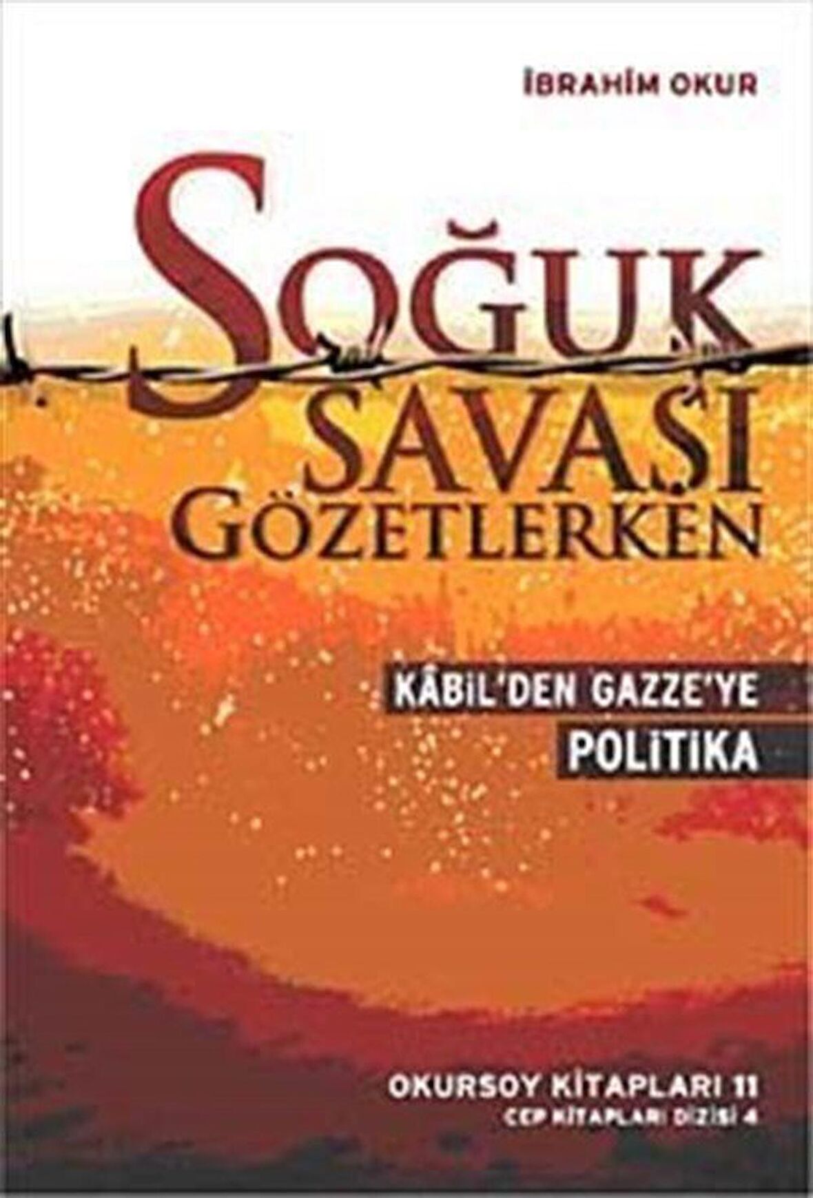 Kabil'den Gazze'ye Soğuk Savaşı Gözetlerken