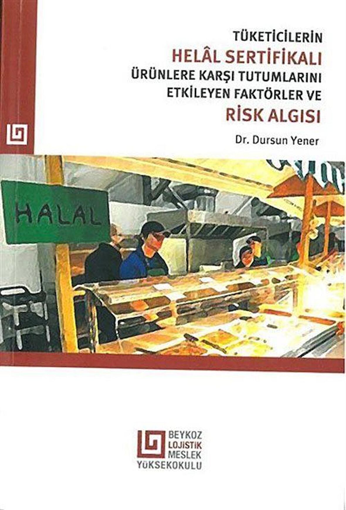 Tüketicilerin Helâl Sertifikalı Ürünlere Karşı Tutumlarını Etkileyen Faktörler Ve Risk Algısı