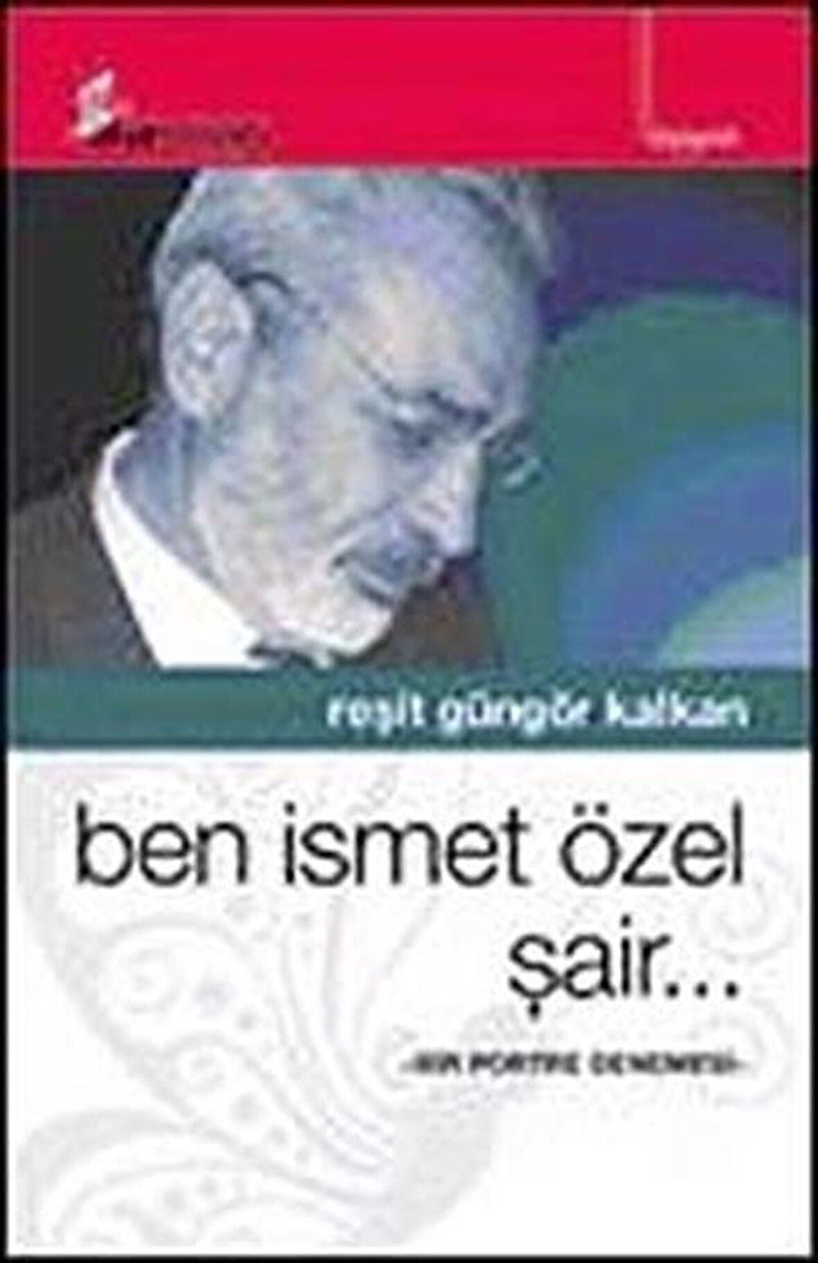Ben İsmet Özel Şair.. / Reşit Güngör Kalkan