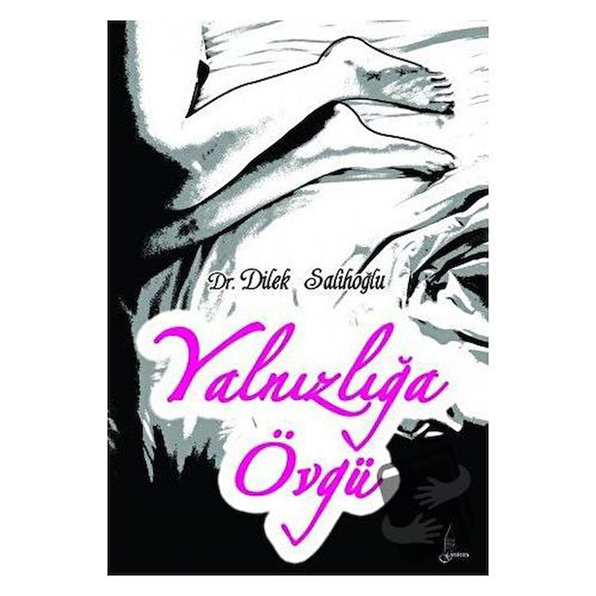 Yalnızlığa Övgü / Galata Yayıncılık / Dilek Salihoğlu