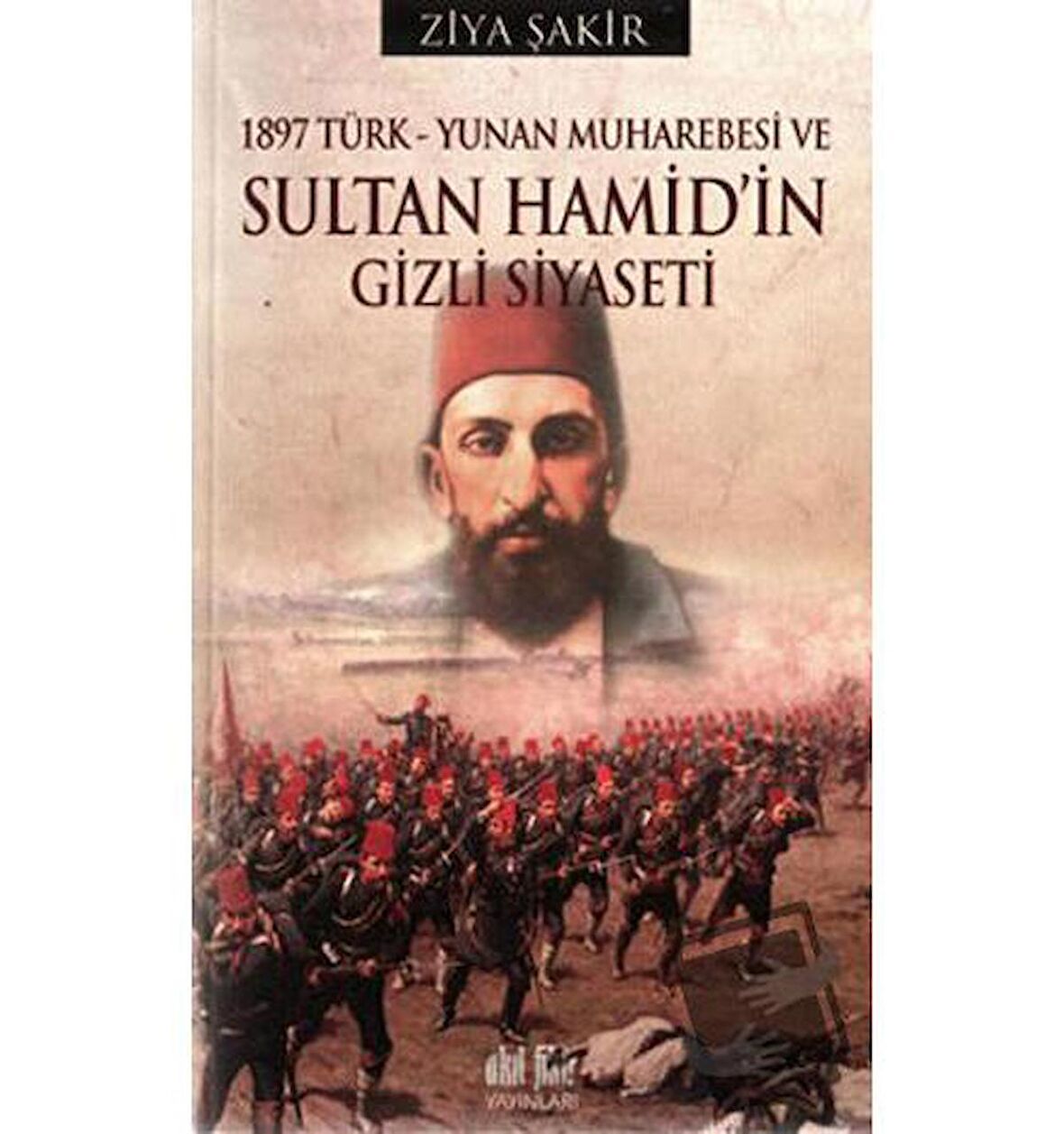 1897 Türk - Yunan Muharebesi ve Sultan Hamid’in Gizli Siyaseti