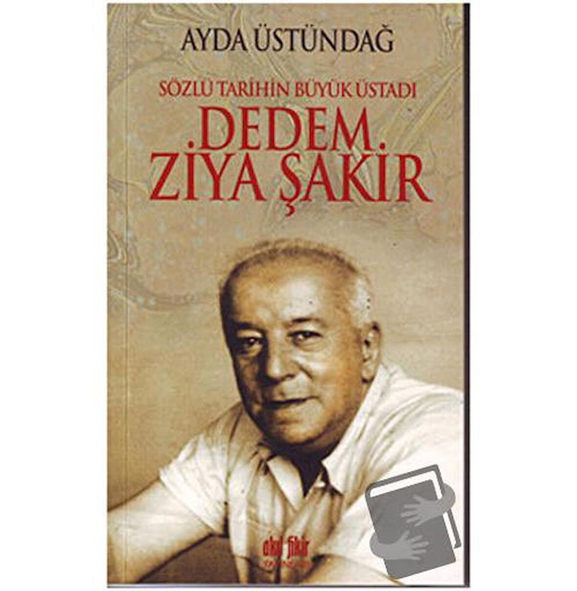 Sözlü Tarihin Büyük Üstadı Dedem Ziya Şakir