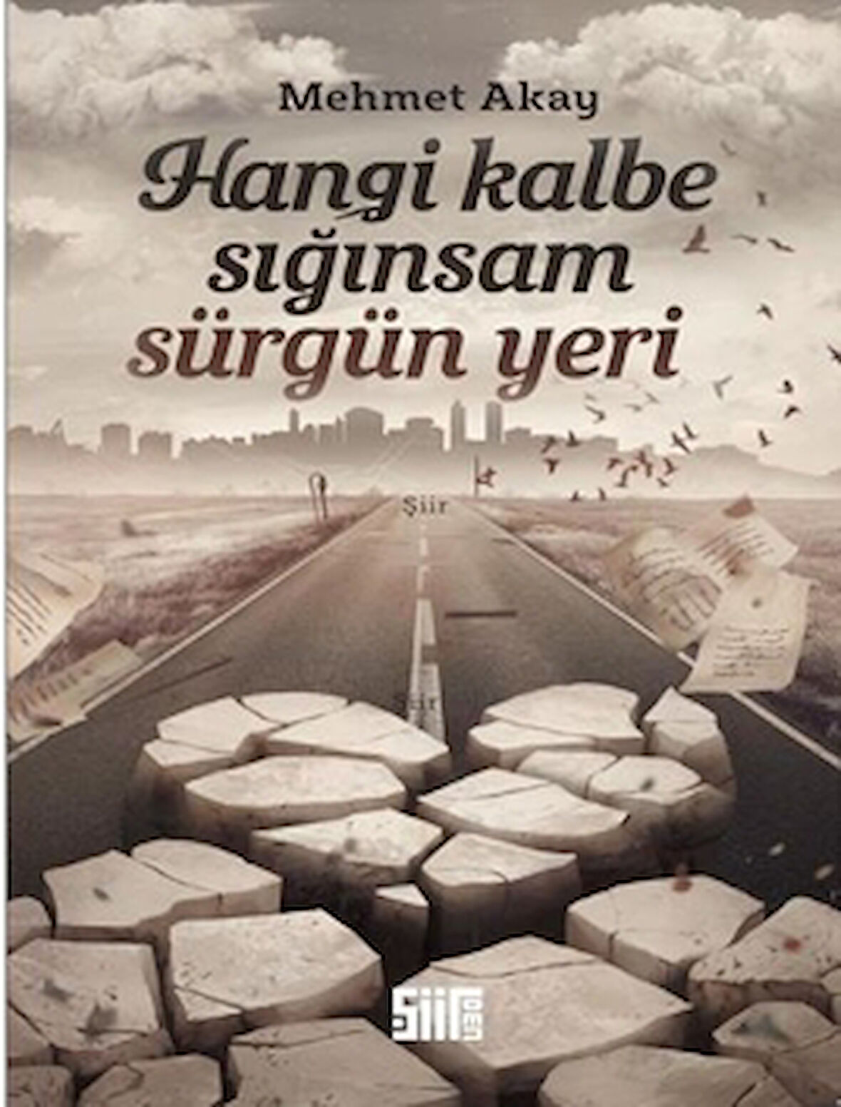 Hangi Kalbe Sığınsam Sürgün Yeri
