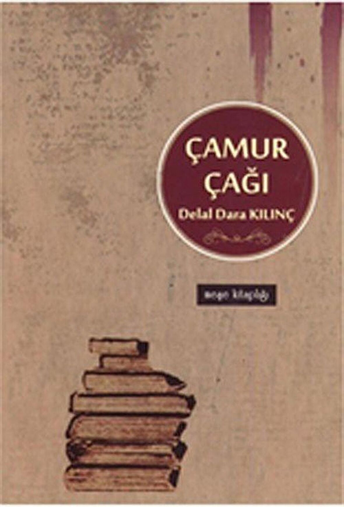 Çamur Çağı / Delal Dara Kılınç