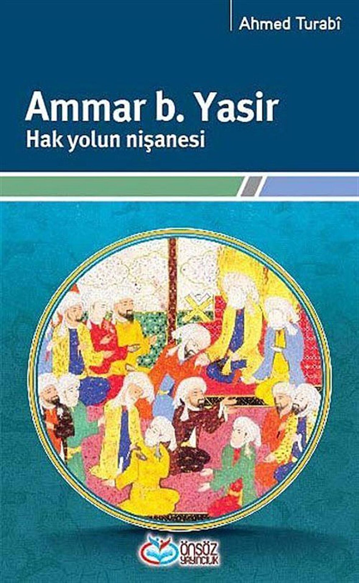 Ammar b. Yasir Hak Yolun Nişanesi / Ahmed Turabi