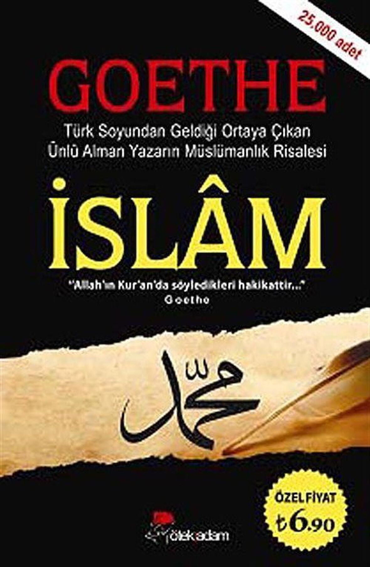 İslam - Goethe & Türk Soyundan Geldiği Ortaya Çıkan Ünlü Alman Yazarın Müslümanlık Risalesi / Dr. Arif Arslan