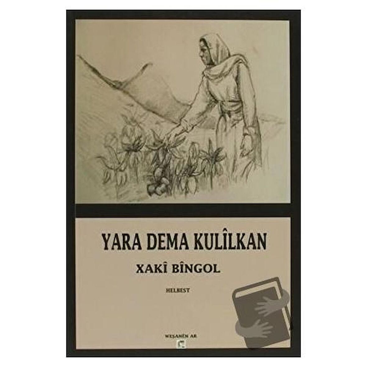 Yara Dema Kulilkan / Ar Yayınları / Xaki Bingol