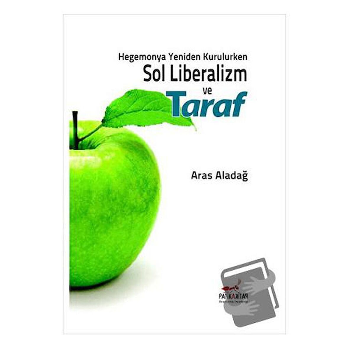 Hegemonya Yeniden Kurulurken Sol Liberalizm ve Taraf