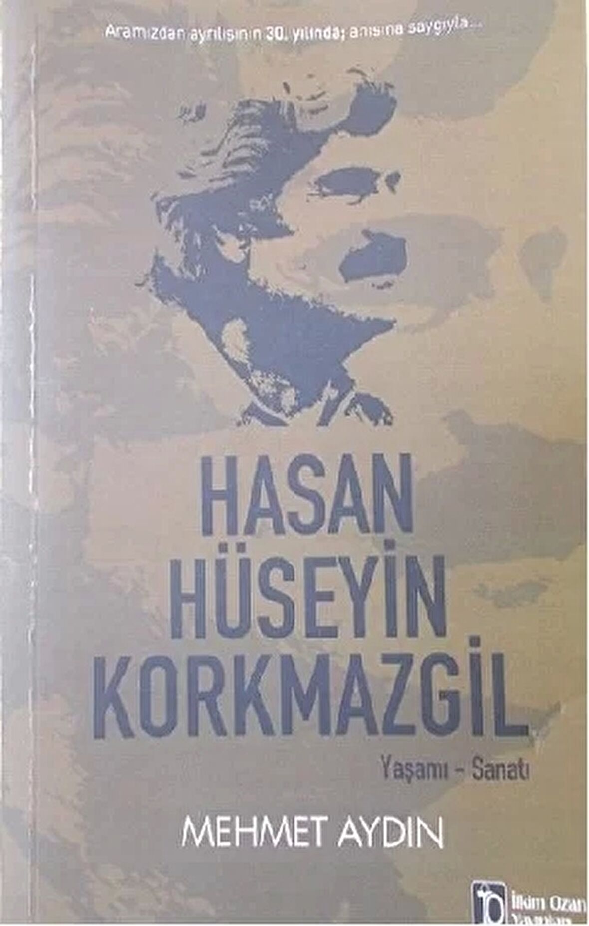 Hasan Hüseyin Korkmazgil : Yaşamı - Sanatı