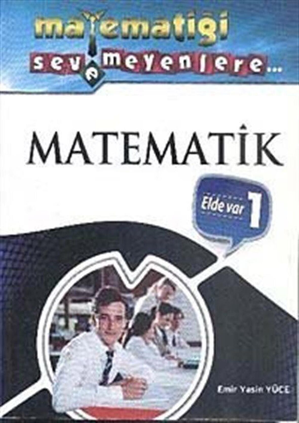 Matematiği Sevemeyenlere Matematik Elde Var 1 / Emir Yasin Yüce