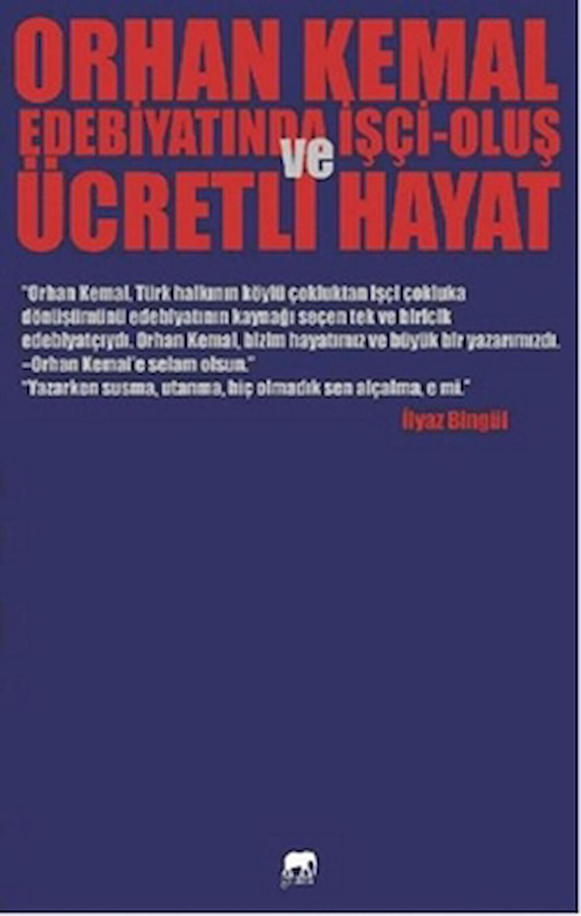Orhan Kemal Edebiyatında İşçi-Oluş ve Ücretli Hayat