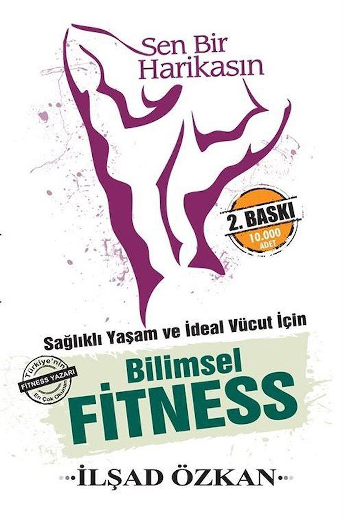 Sen Bir Harikasın & Sağlıklı Yaşam ve İdeal Vücut İçin Bilimsel Fitness / İlşad Özkan