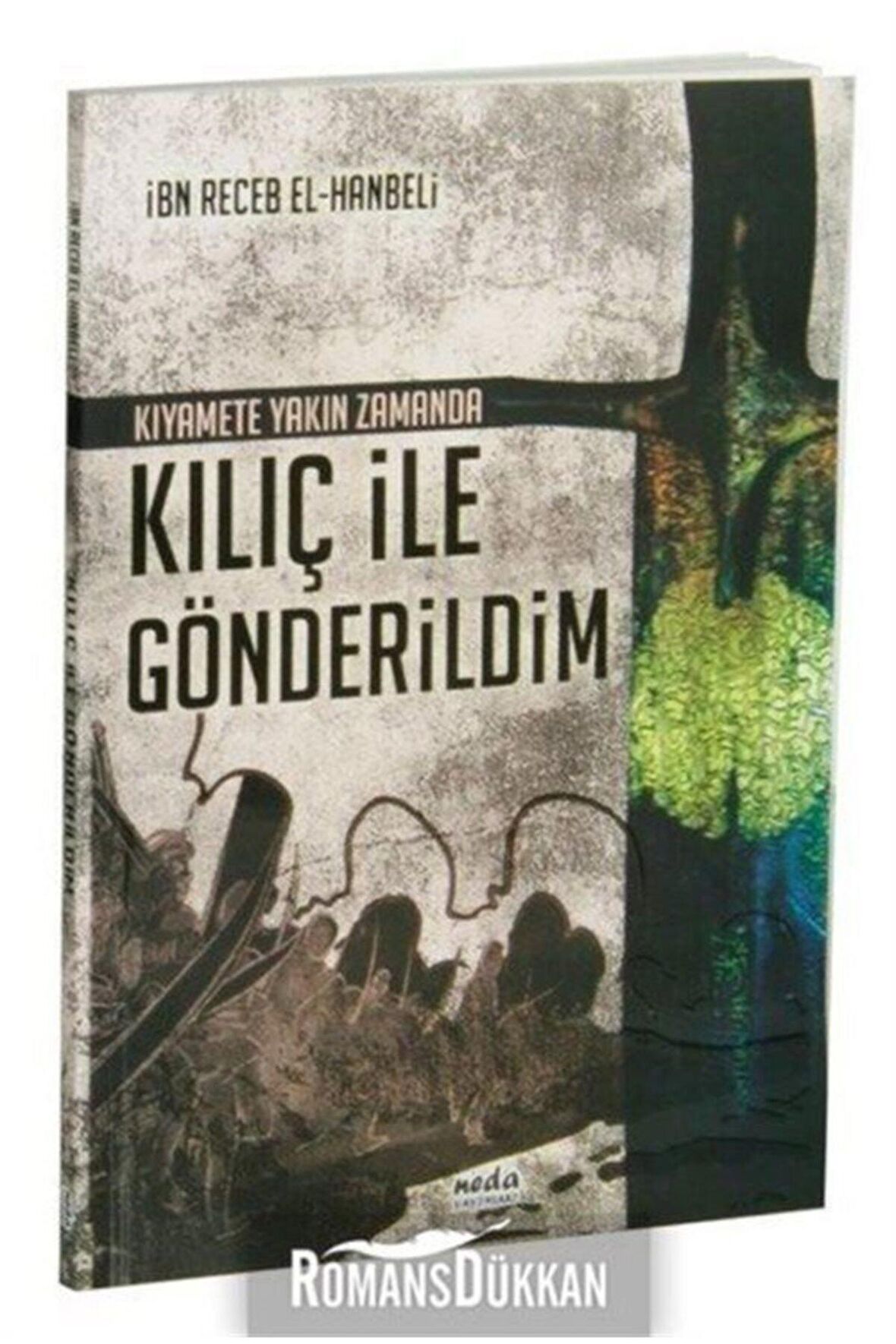 Kıyamete Yakın Zamanda Kılıç ile Gönderildim