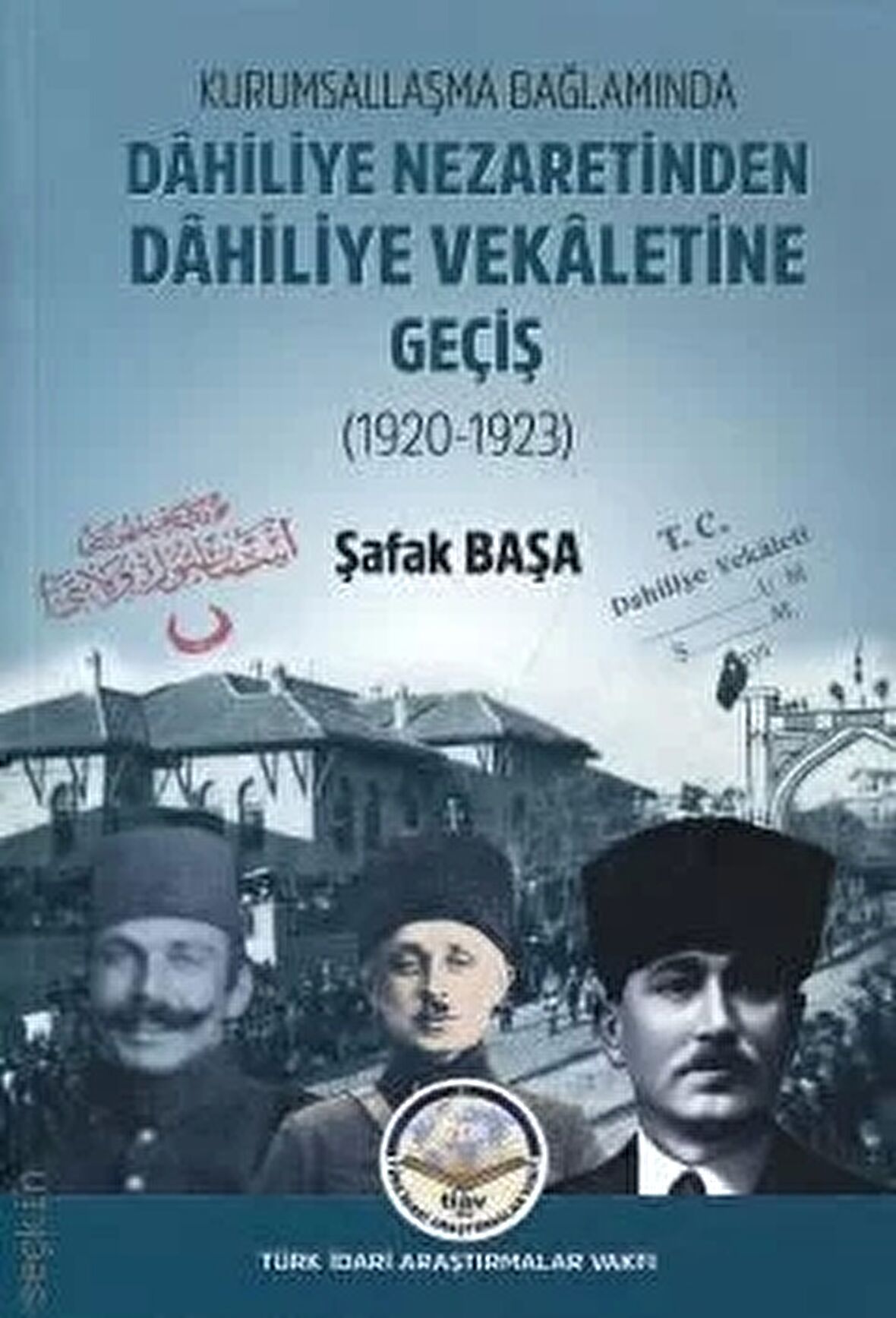 Kurumsallaşma Bağlamında Dahiliye Nezaretinden Dahiliye Vekaletine Geçiş (1920 - 1923)