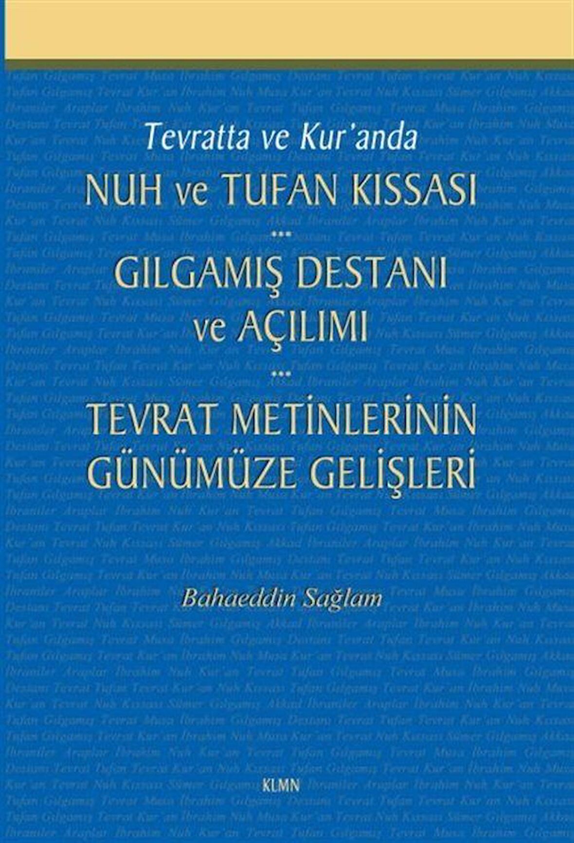 Tevratta ve Kur'anda Nuh ve Tufan Kıssası -Gılgamış Destanı ve Açılımı - Tevrat Metinlerinin Günümüze Gelişleri / Bahaeddin Sağlam