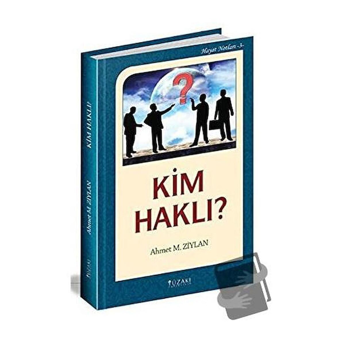 Kim Haklı? / Hayat Notları 3