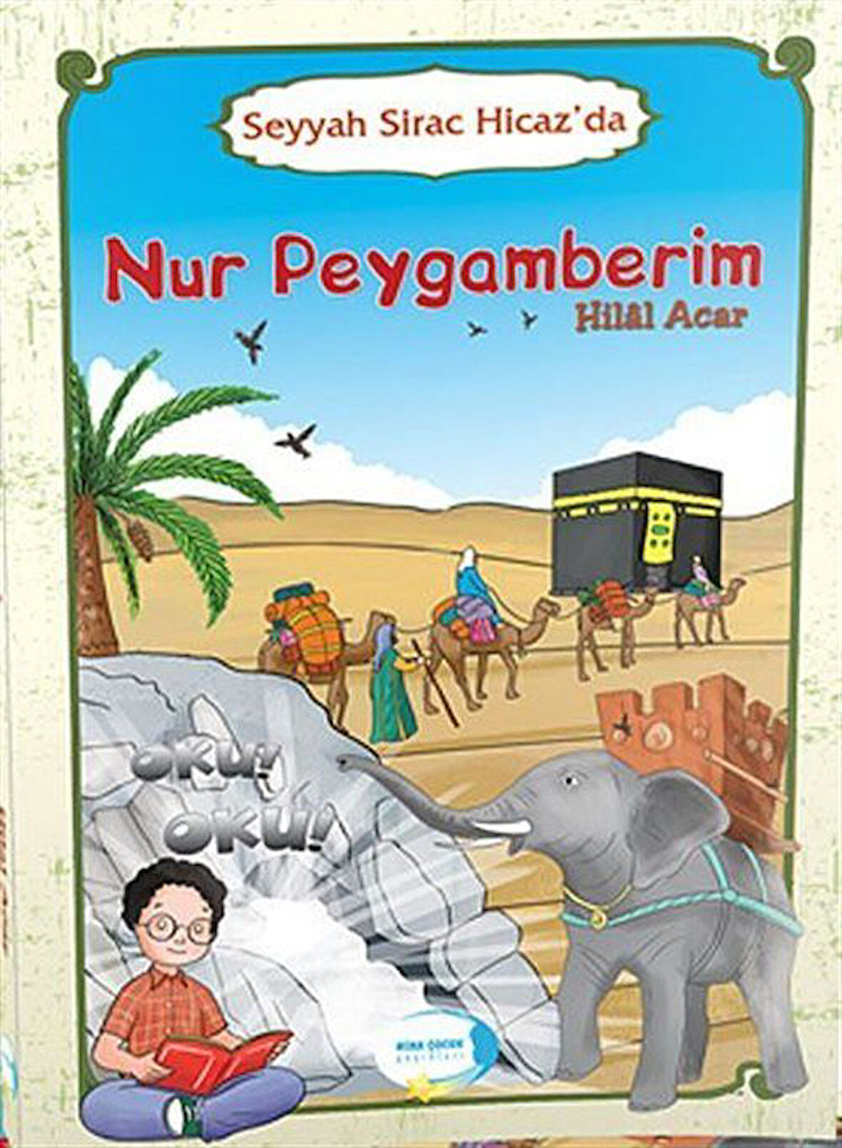 Seyyah Sirac Hicaz'da Nur Peygamberim / Hilal Acar