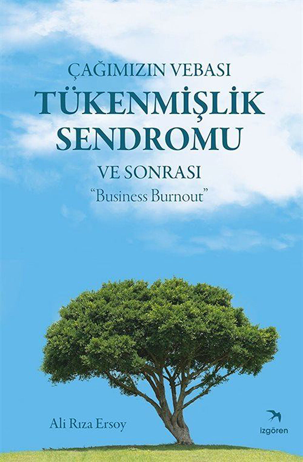 Çağımızın Vebası Tükenmişlik Sendromu ve Sonrası : "Business Burnout" / Ali Rıza Ersoy