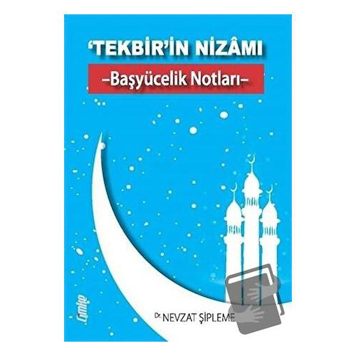 ‘Tekbir’in Nizamı - Başyücelik Notları -