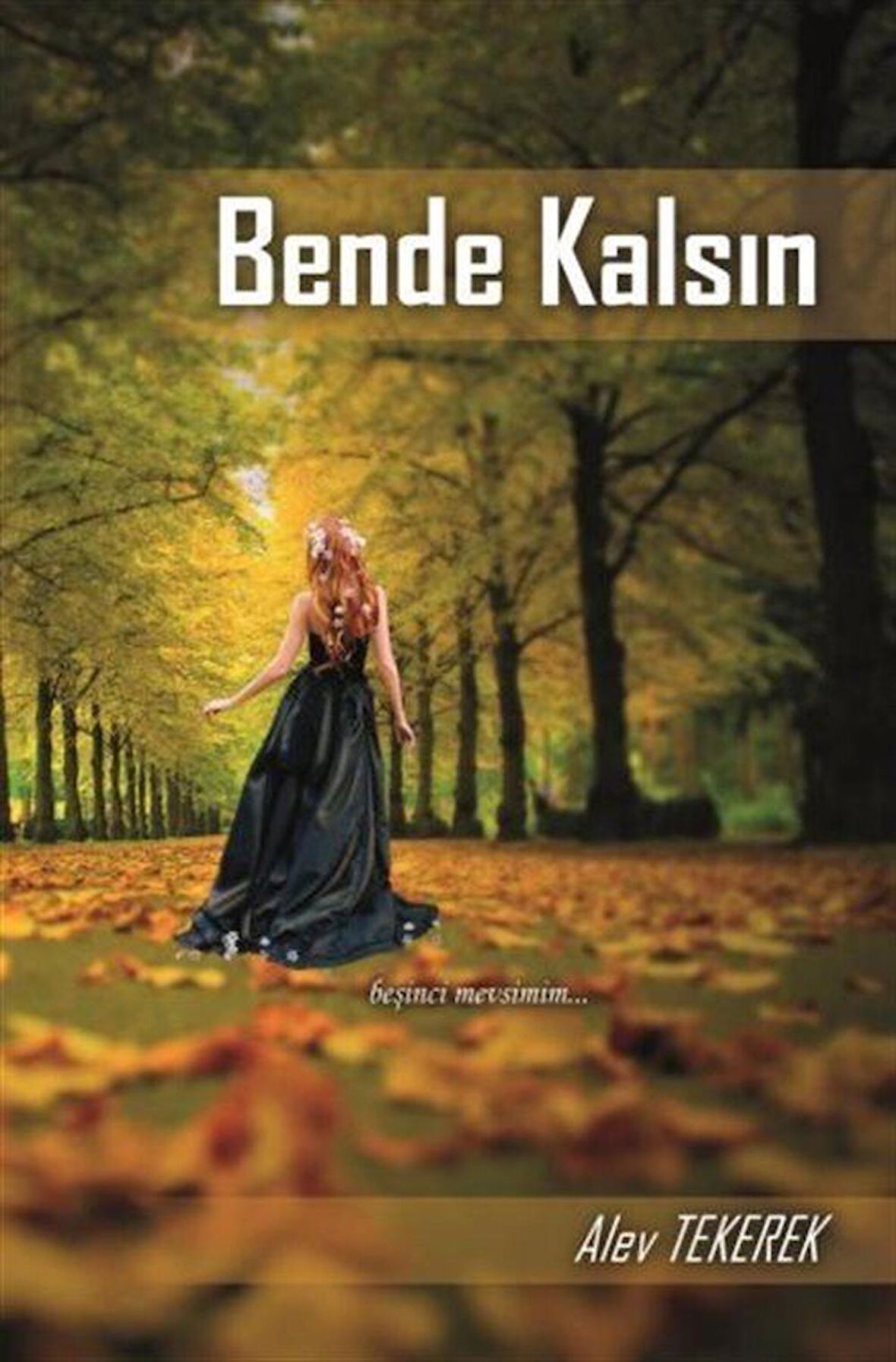 Bende Kalsın / Alev Tekerek