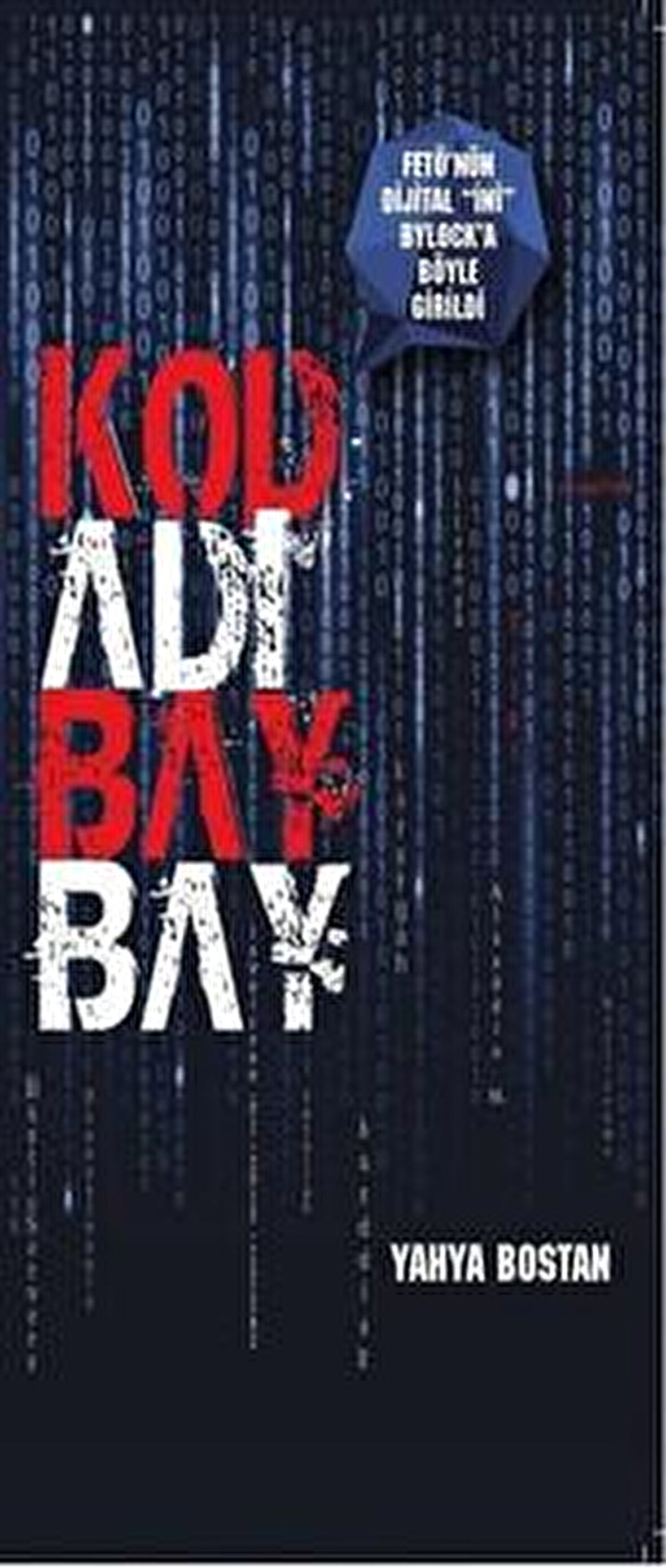 Kod Adı Bay Bay - Yahya Bostan - Turkuvaz Yayınları