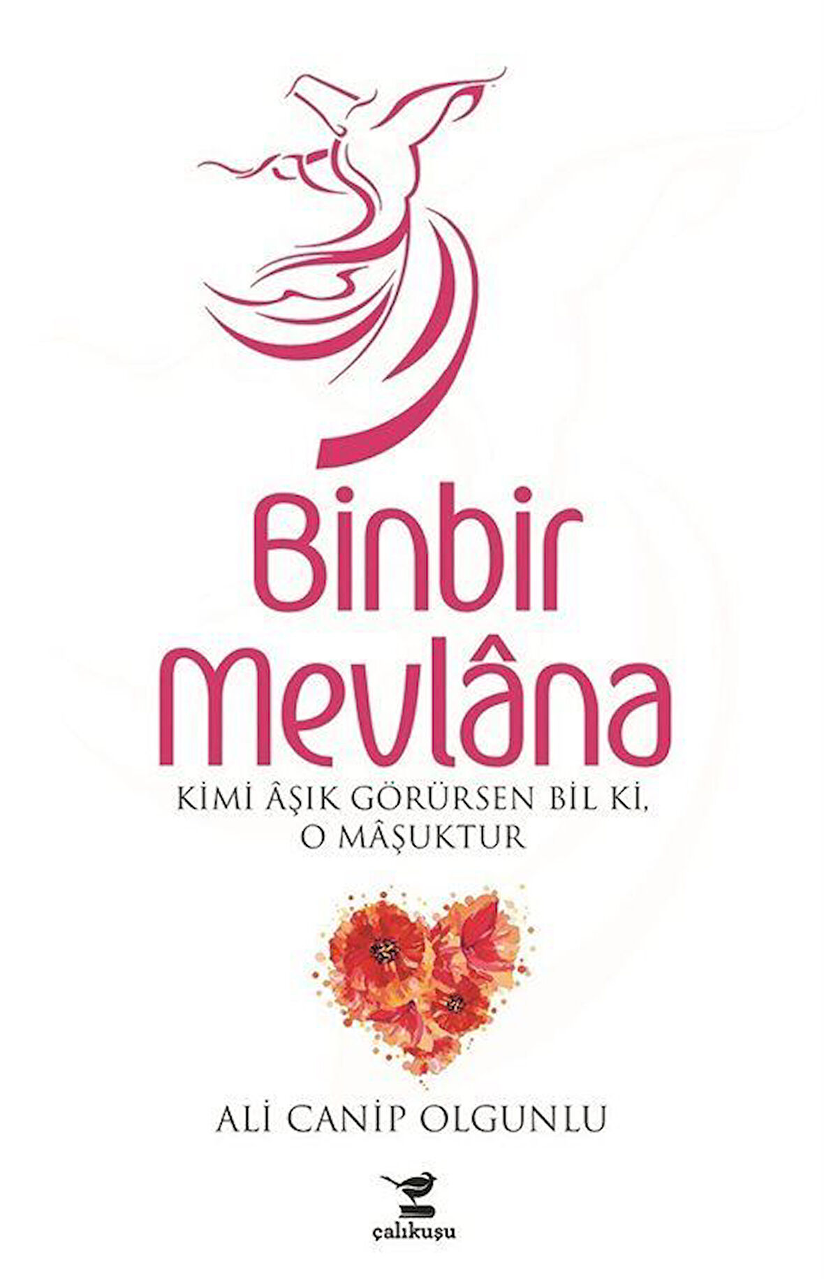 Binbir Mevlana & Kimi Aşık Görürsen Bil Ki, O Maşuktur / Türkolog Ali Canip Olgunlu