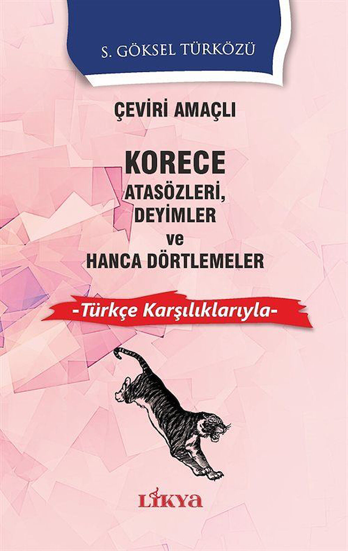 Çeviri Amaçlı Korece Atasözleri Deyimler ve Hanca Dörtlemeler & Türkçe Karşılıklarıyla / S. Göksel Türközü