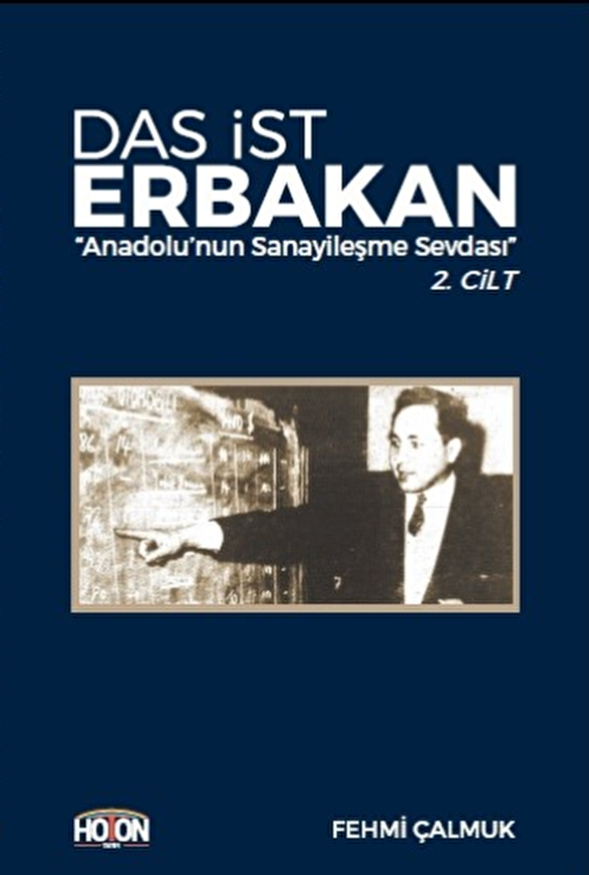 Das İst Erbakan - Anadolu’nun Sanayileşme Sevdası 2. Cilt