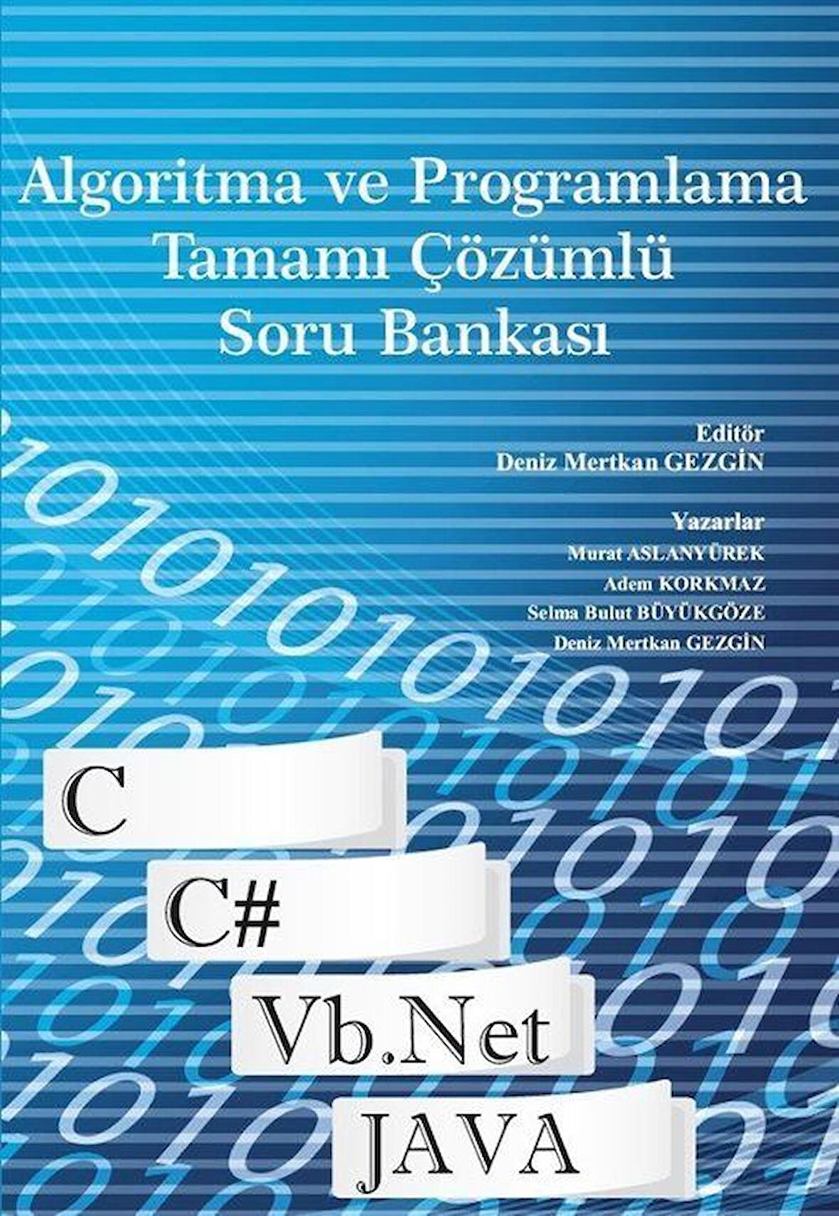 Algoritma ve Programlama Tamamı Çözümlü Soru Bankası / Yük. Bilg. Müh. Deniz Mertkan Gezgin