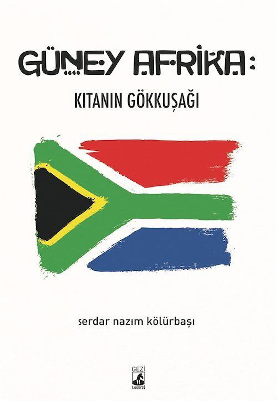 Güney Afrika: Kıtanın Gökkuşağı / Serdar Nazım Kölürbaşı