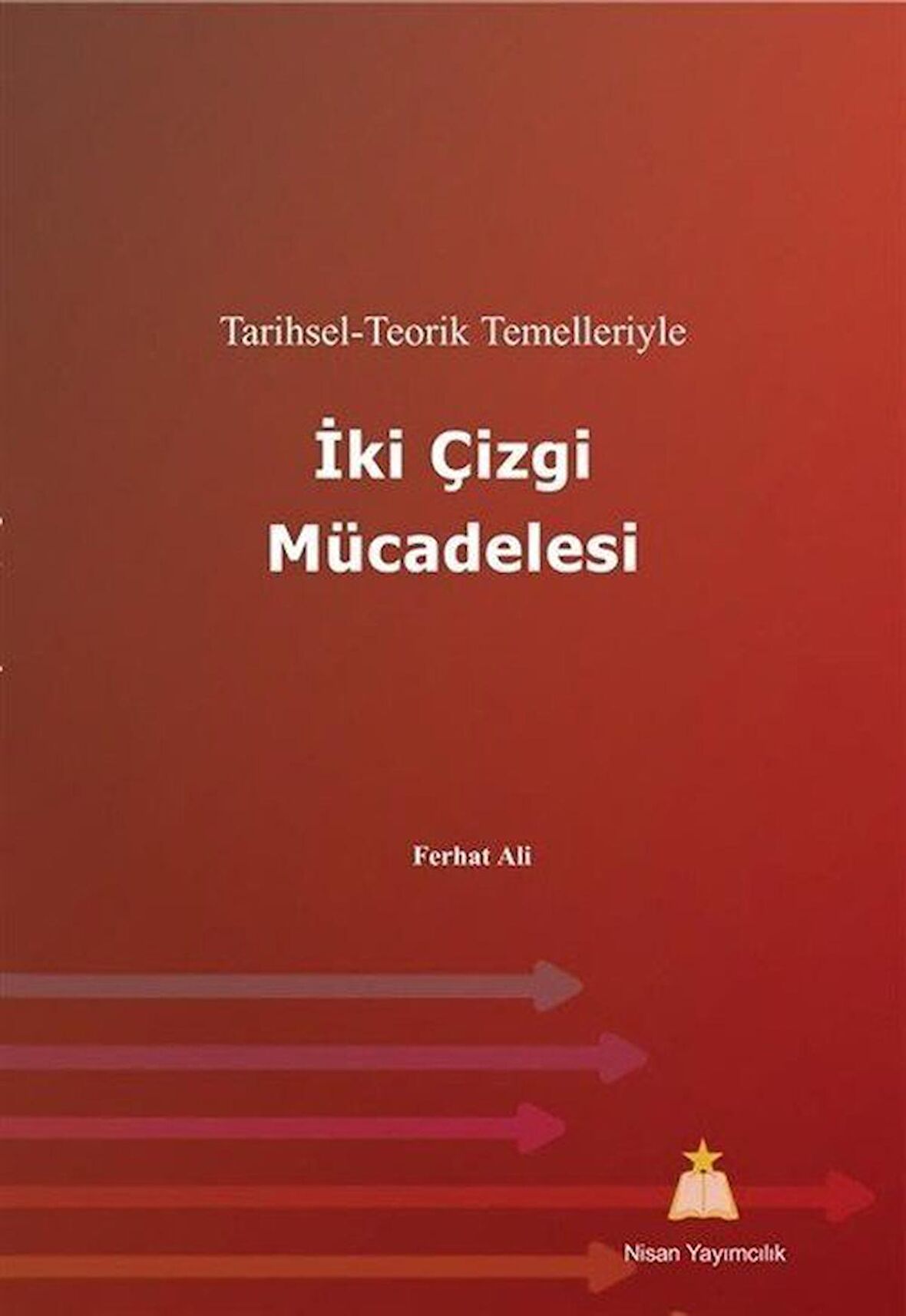 Tarihsel - Teorik Temelleriyle İki Çizgi Mücadelesi / Ferhat Ali