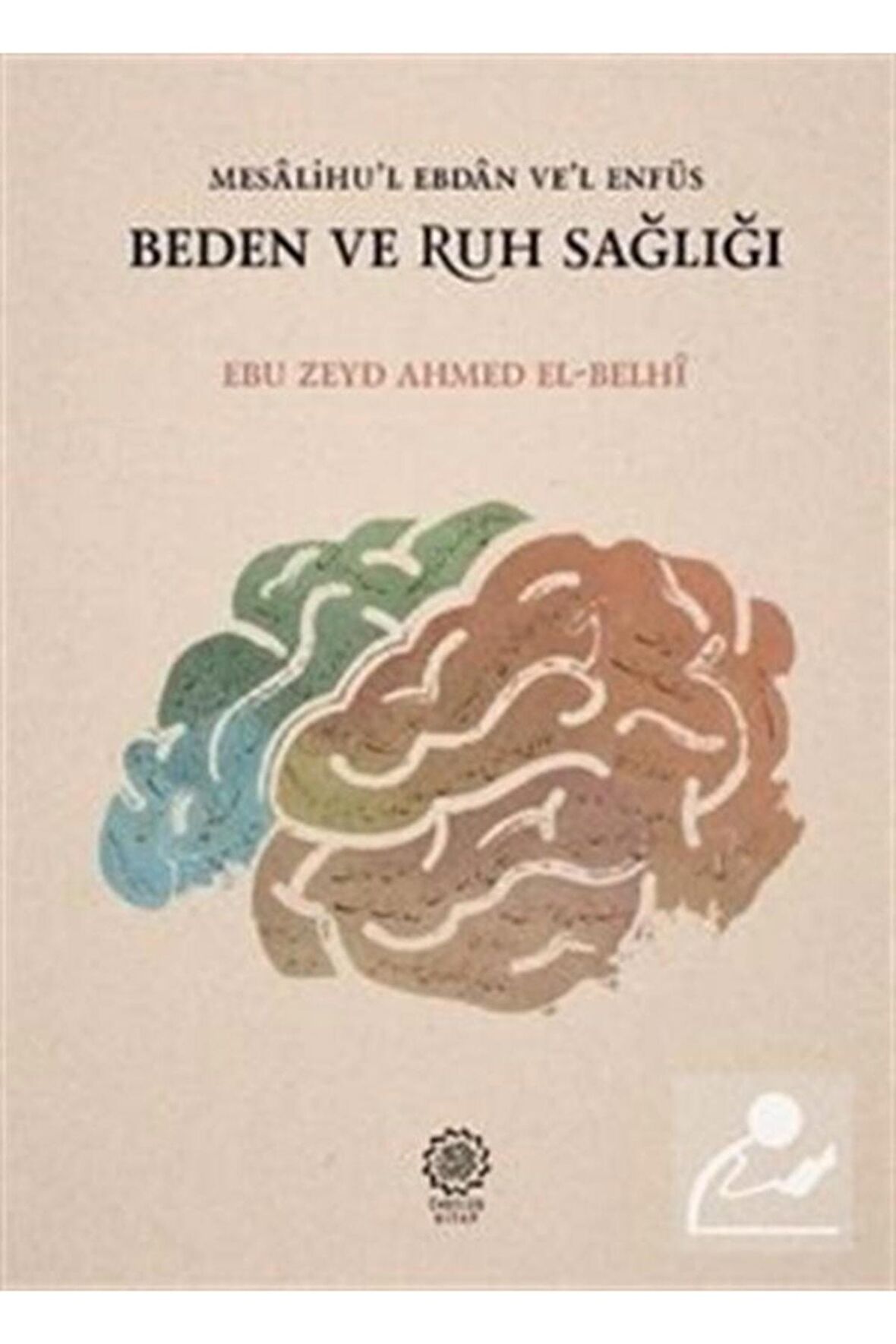 Mesalihu'l Ebdan Ve'l Enfüs Beden Ve Ruh Sağlığı