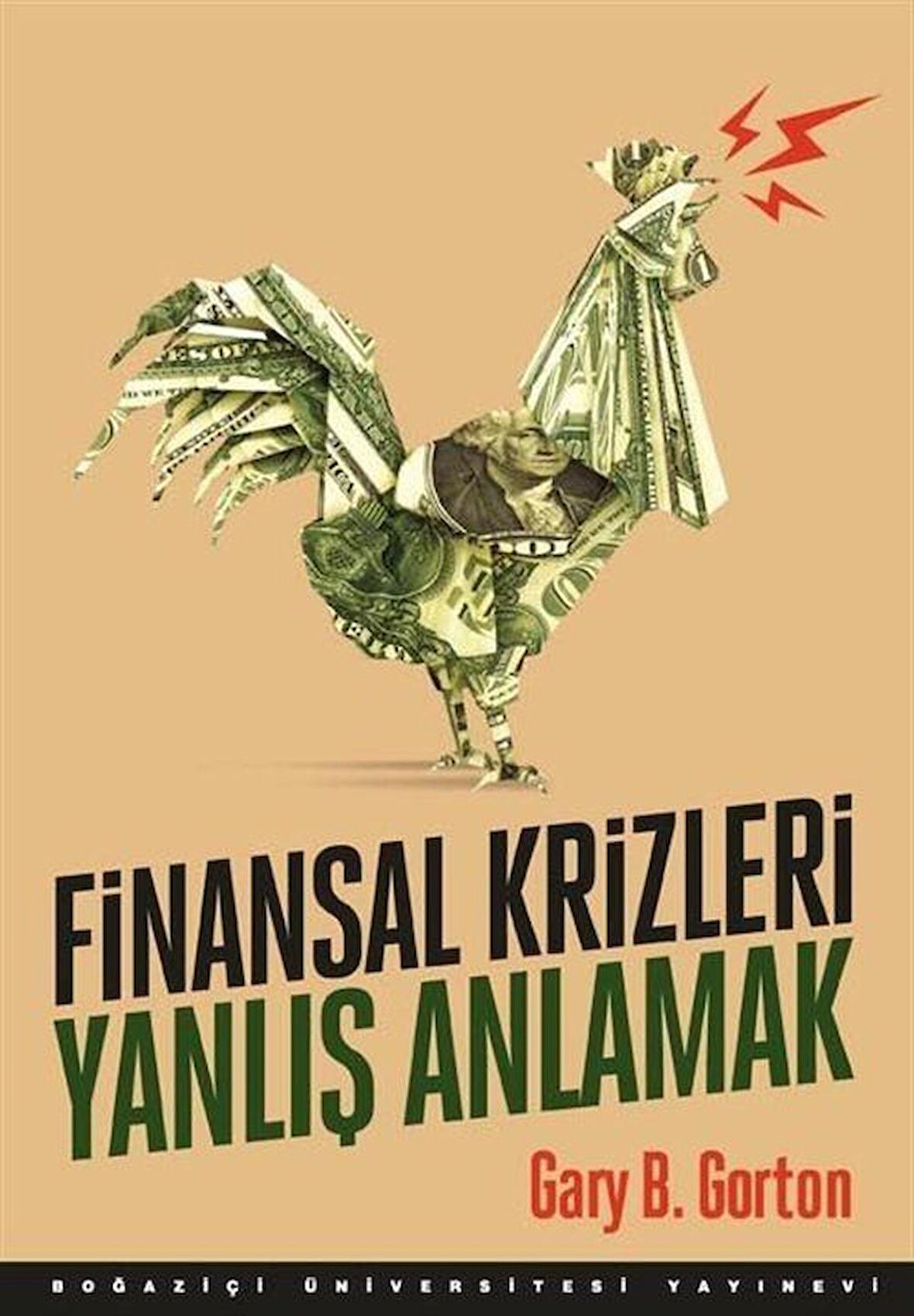 Finansal Krizleri Yanlış Anlamak & Krizlerin Gelişini Neden Göremiyoruz ? / Gary B. Gorton