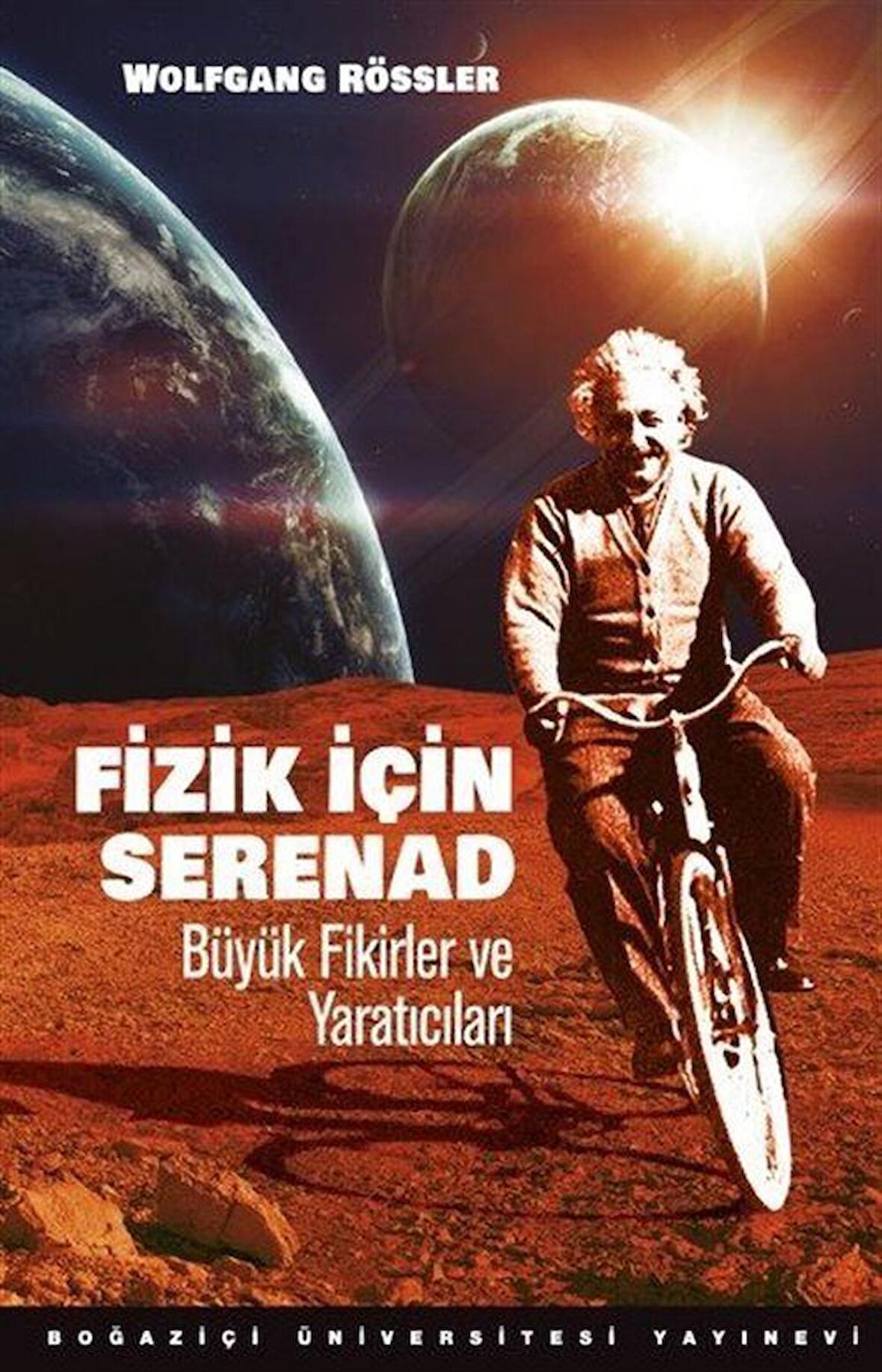 Fizik İçin Serenad & Büyük Fikirler ve Yaratıcıları / Wolfgang Rössler