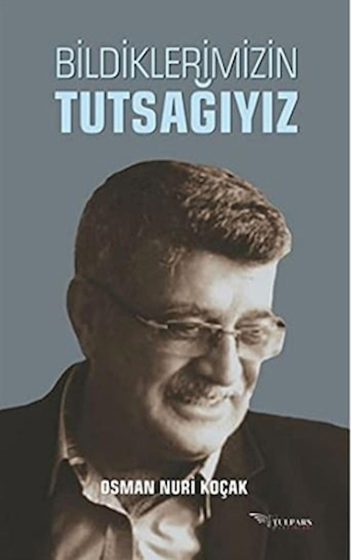 Bildiklerimizin Tutsağıyız