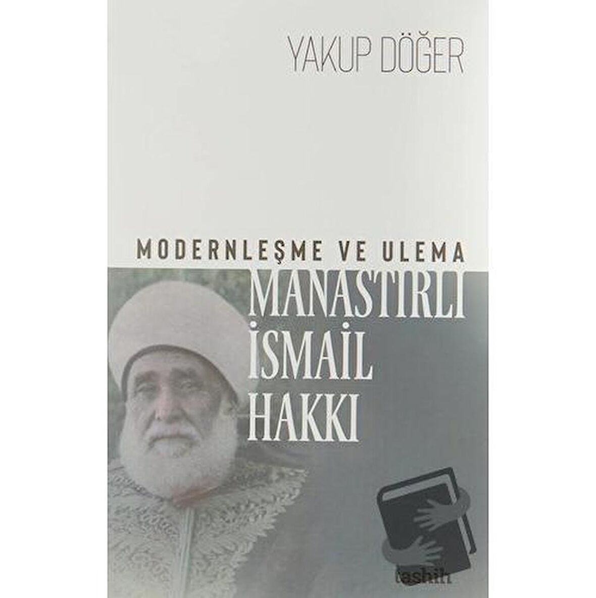 Modernleşme ve Ulema Manastırlı İsmail Hakkı