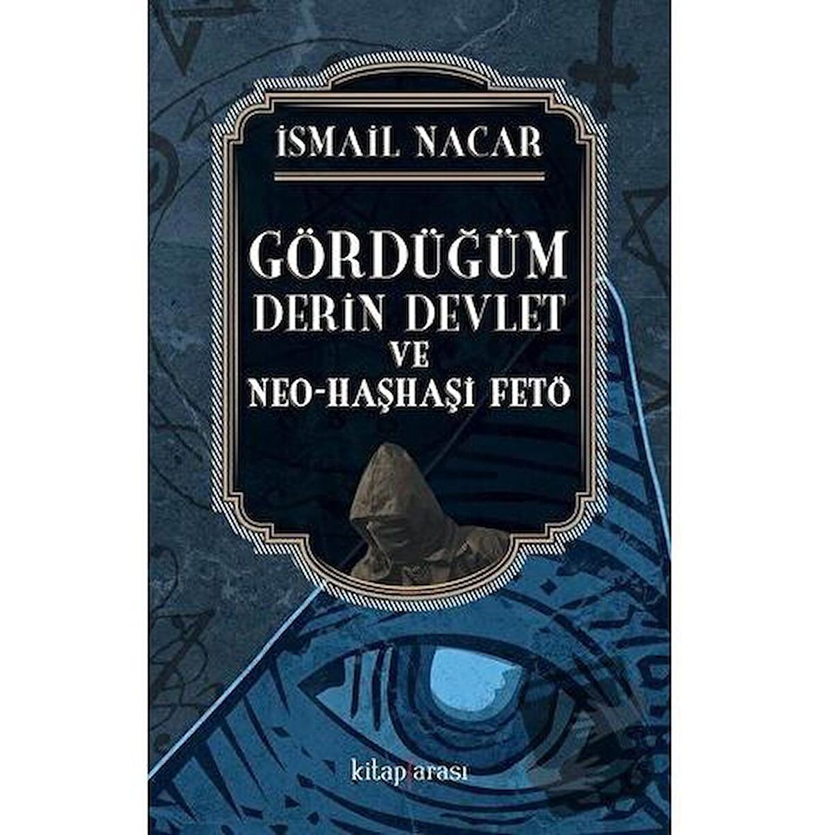 Gördüğüm Derin Devlet ve Neo Haşhaşi FETÖ