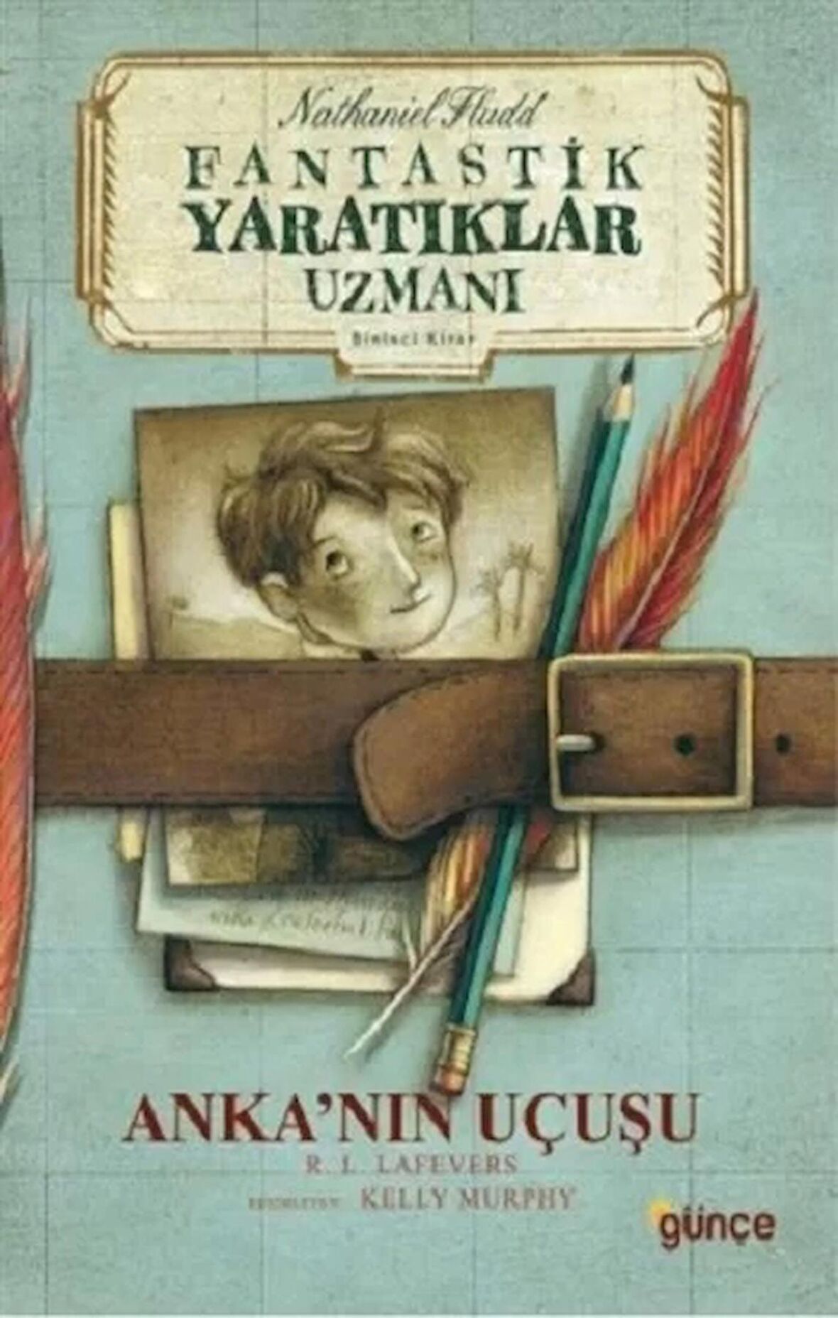 Anka’nın Uçuşu - Fantastik Yaratıklar Uzmanı Birinci Kitap