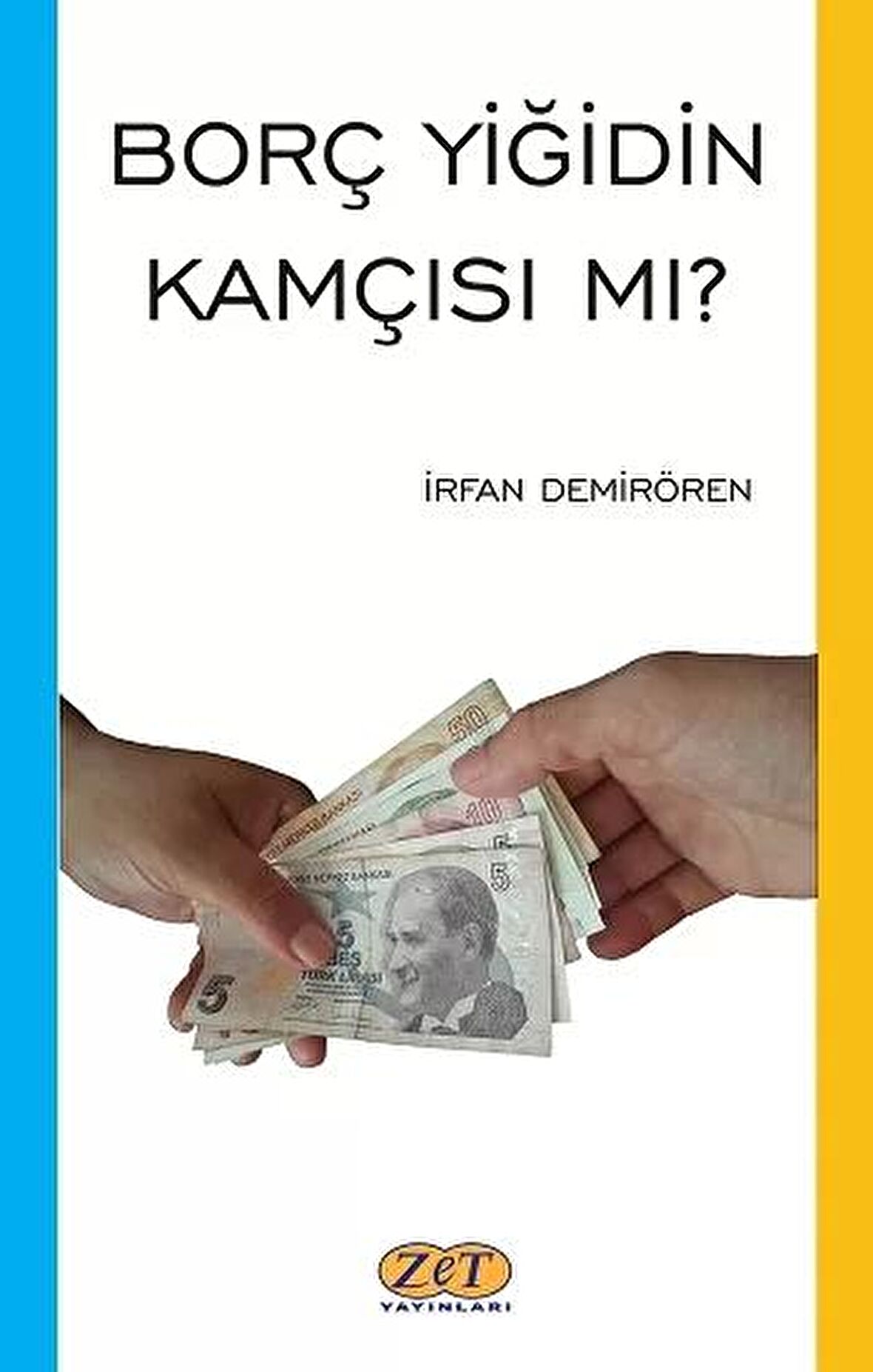 Borç Yiğidin Kamçısı Mı?