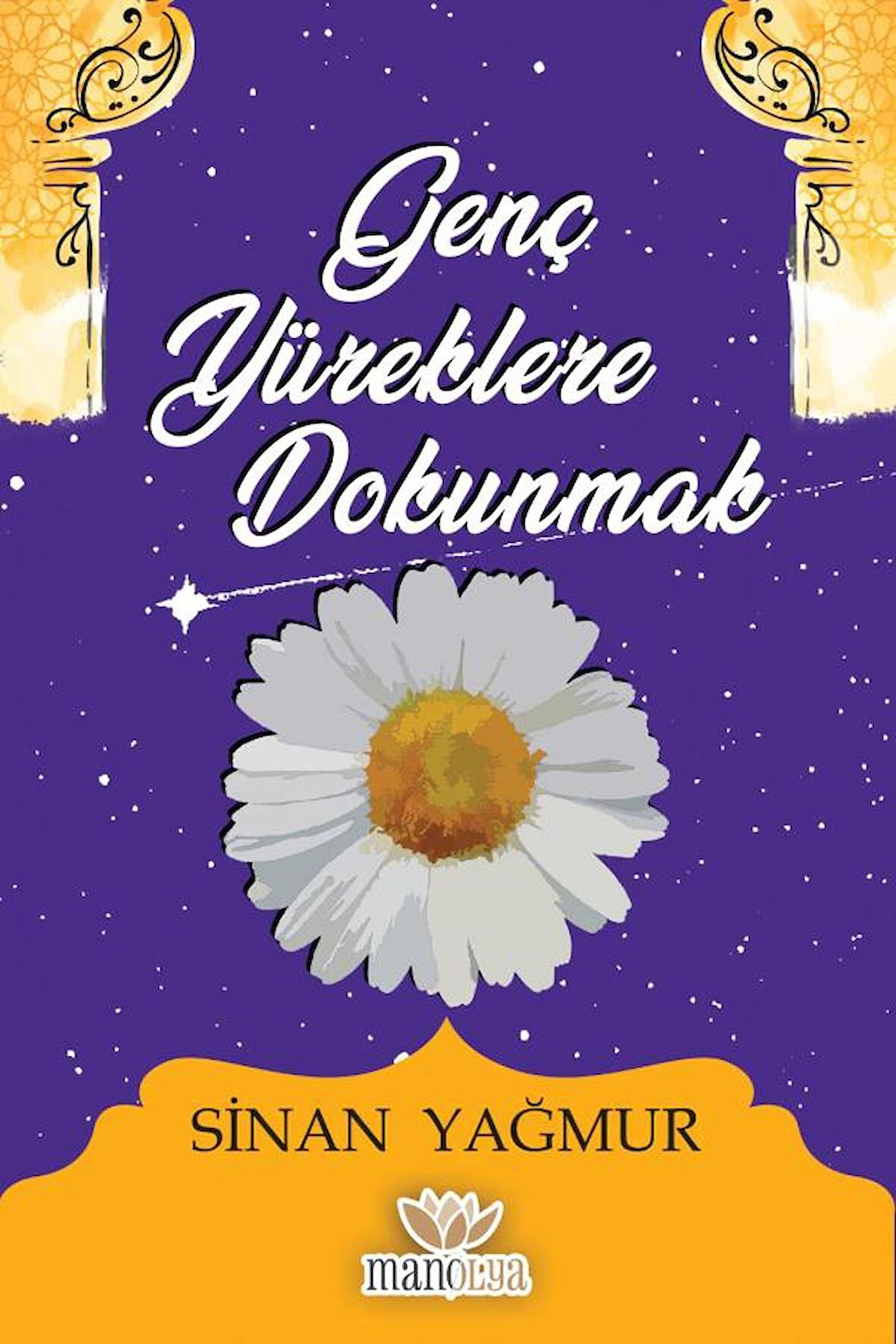 Manolya Yayınları Genç Yüreklere Dokunmak Sinan Yağmur